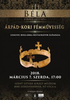 Az Árpád-kori fémművességről lesz szó a III. Béla kiállításhoz kapcsolódóan